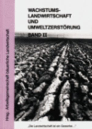 Band II Wachstumslandwirtschaft und Umweltzerstörung