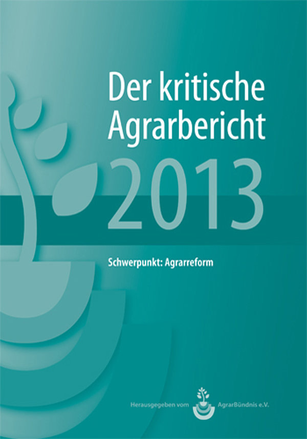Der kritische Agrarbericht 2013