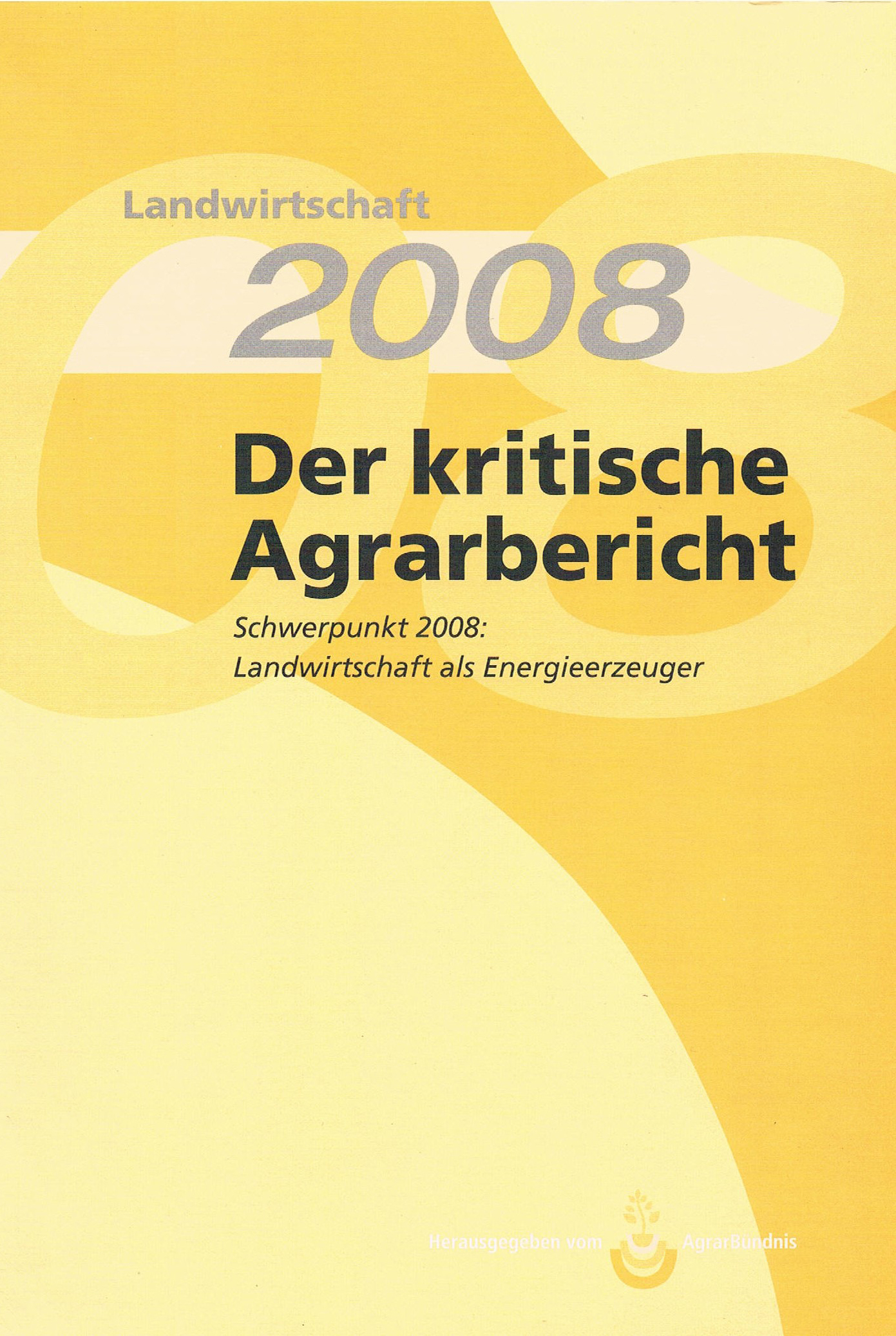 Der kritische Agrarbericht 2008
